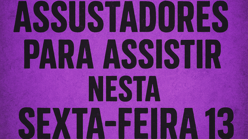 Filmes assustadores para assistir na sexta‑feira 13