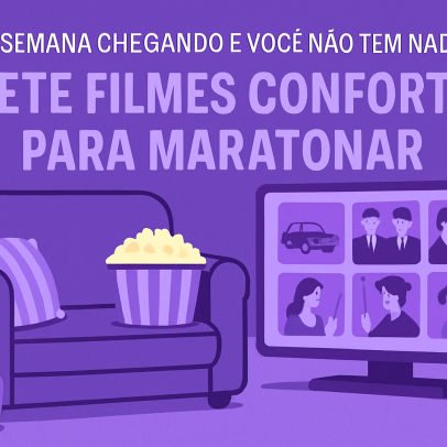 Fim de semana chegando e você não tem nada para fazer? Sete filmes conforto para maratonar