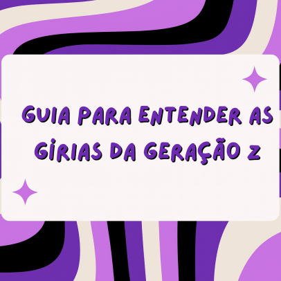 Guia para entender as gírias da Geração Z