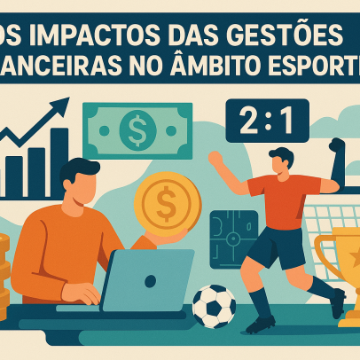 Os impactos das gestões financeiras no âmbito esportivo