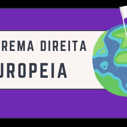 A extrema direita europeia: retorno dos extremos ao velho continente