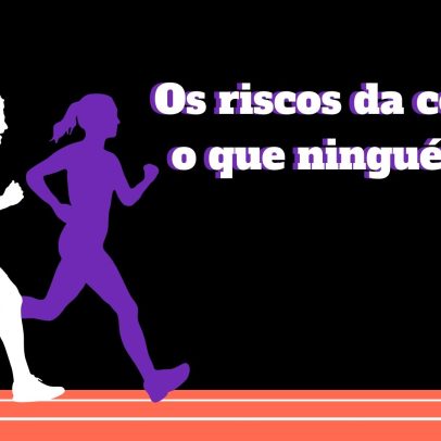 Os riscos da corrida: o que ninguém fala
