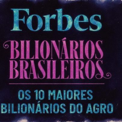 Agro brasileiro tem 39 bilionários na lista da Forbes em 2025