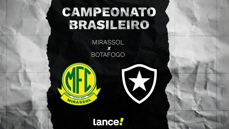 Mirassol x Botafogo pelo Brasileirão (Foto: Arte/Lance!)
