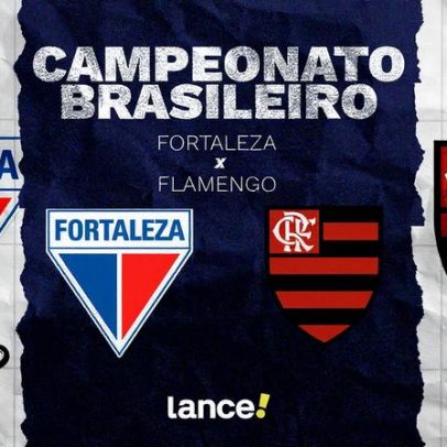Fortaleza x Flamengo onde assistir ao vivo, horário e escalações pela Série A