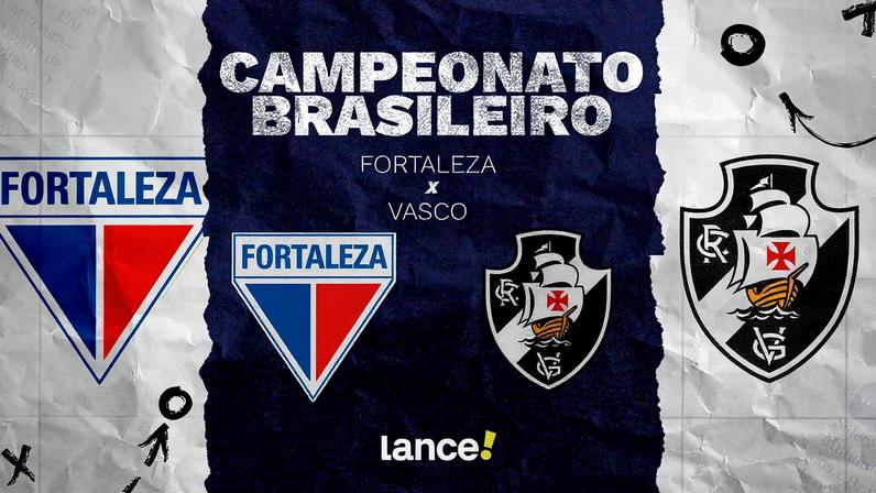 Fortaleza e Vasco se enfrentam pelo Brasileirão (Foto: Arte/Lance!)