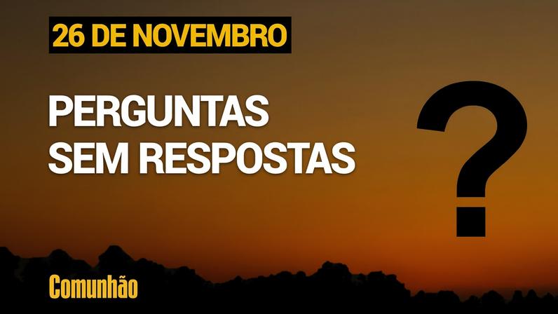 Devocional apresenta perguntas sem respostas