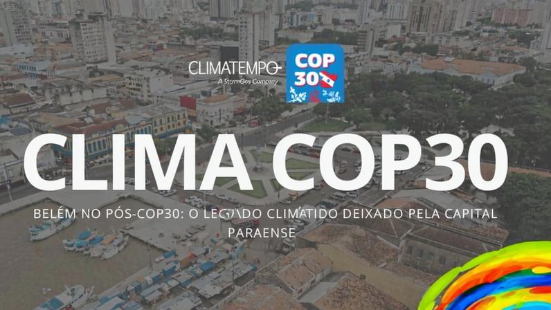 Belém no pós-COP30: o legado climático deixado pela capital paraense