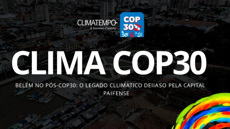 Belém no pós-COP30: o legado climático deixado pela capital paraense