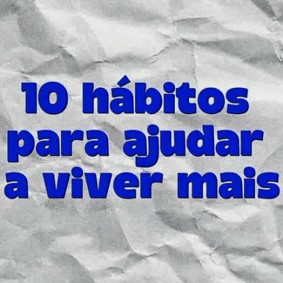 Dez hábitos que ajudam a viver mais e melhor