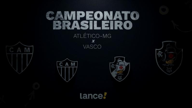 Atlético-MG x Vasco: horário, transmissão e escalações pelo Brasileirão