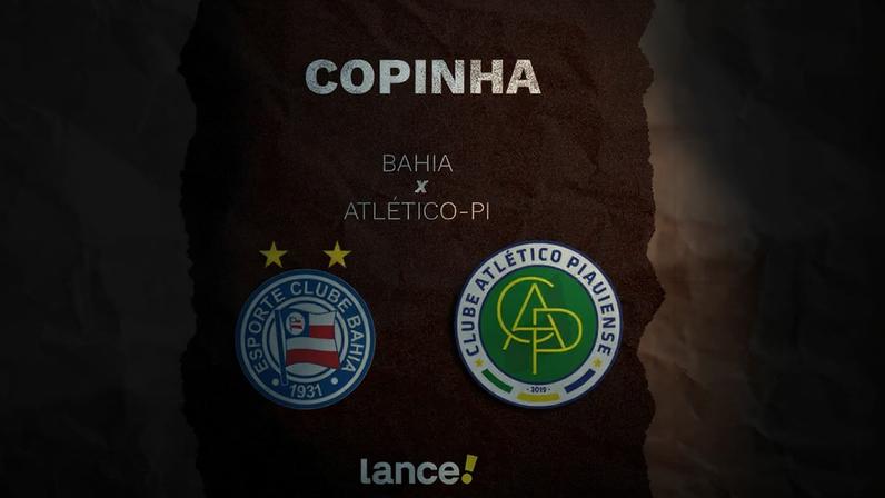 Bahia x Atlético-PI se enfrentam na Copinha (Foto: arte / Lance!)