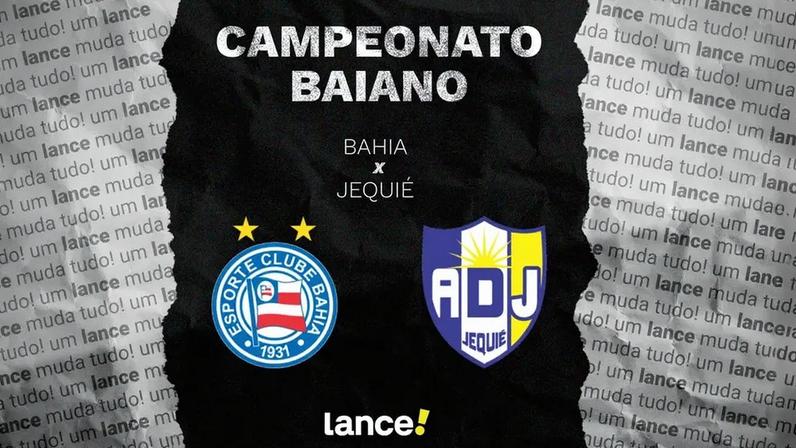 Bahia x Jequié: veja horário, transmissão ao vivo e escalações do Baianão