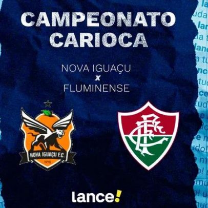 Nova Iguaçu x Fluminense: como assistir, horário e escalações no Carioca