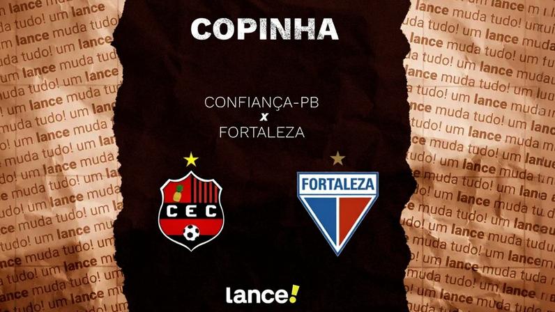 Confiança-PB e Fortaleza se enfrentam pela Copinha (Foto: Arte/Lance!)