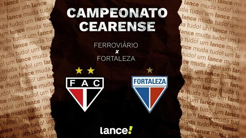 Ferroviário e Fortaleza se enfrentam pelo Campeonato Cearense (Foto: Arte/Lance!)