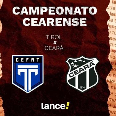 Tirol x Ceará: onde assistir ao vivo e escalações pelo Cearense
