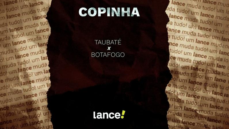 Taubaré x Botafogo fechará o Grupo 22 da Copinha (Foto: Arte/Laance!)
