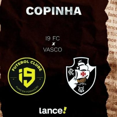 I9 X Vasco: veja onde acompanhar ao vivo pela Copinha