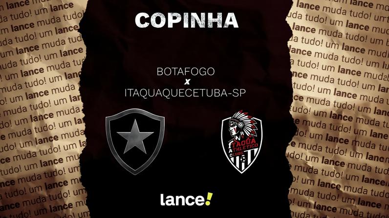 Botafogo x Itaquaquecrtuba pela Copinha (Foto: Arte/Lance!)