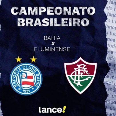 Bahia x Fluminense: horário, transmissão e escalações do Brasileirão