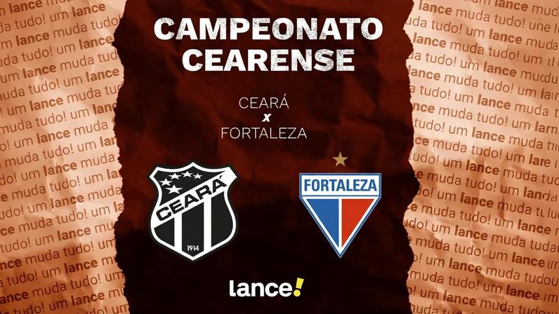 Ceará e Fortaleza se enfrentam pelo Campeonato Cearense (Foto: Arte/Lance!)