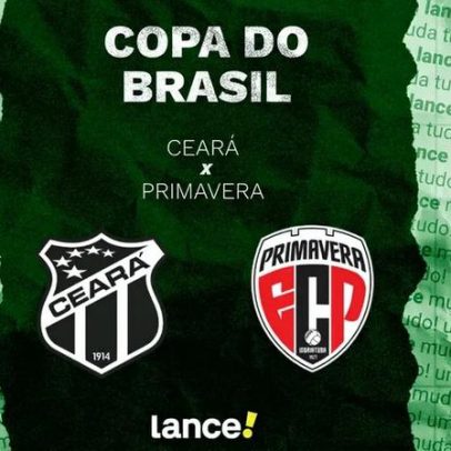 Ceará x Primavera: como assistir ao vivo e confirmar escalações na Copa do Brasil