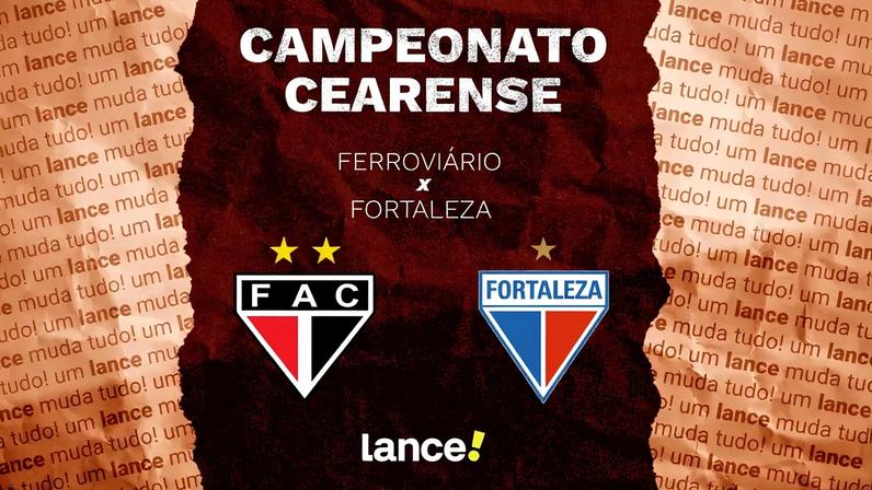 Ferroviário e Fortaleza se enfrentam pelo Campeonato Cearense (Foto: Arte/Lance!)