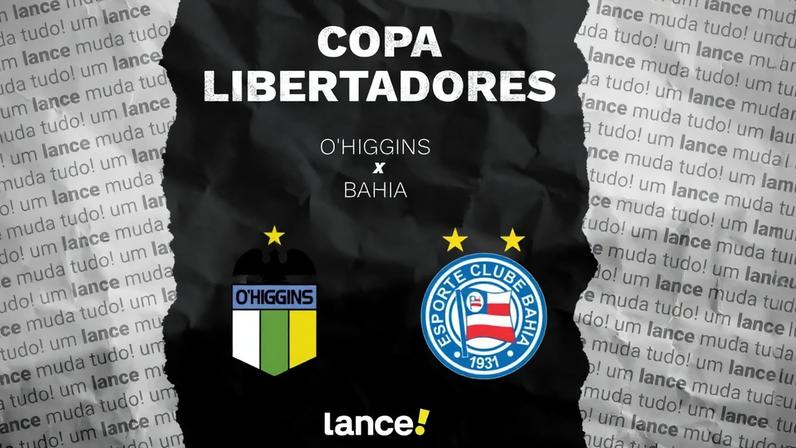 O'Higgins e Bahia se enfrentam pela Copa Libertadores (Foto: Arte Lance!)