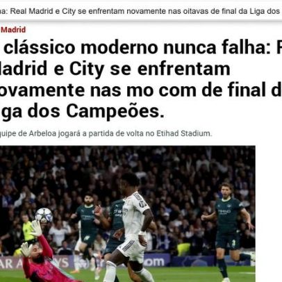Jornais europeus repercutem Real Madrid x City na Champions: clássico moderno