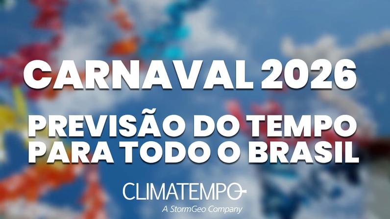 Previsão do tempo para o carnaval de 2026, para todas as regiões do Brasil