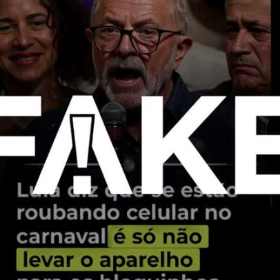 Falso: Lula não orientou população a deixar celulares em blocos de Carnaval