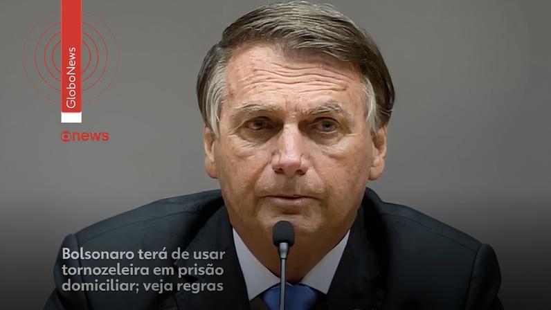 Bolsonaro terá de usar tornozeleira em prisão domiciliar; veja regras