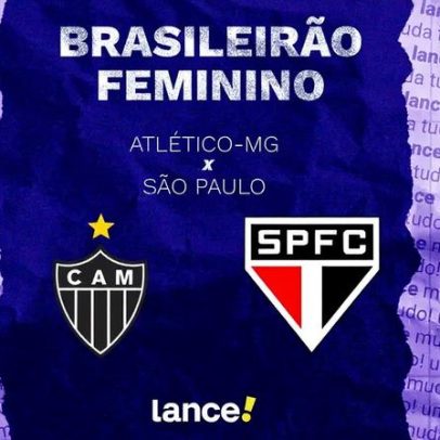 Atlético-MG x São Paulo: horário e escalações no Brasileirão Feminino