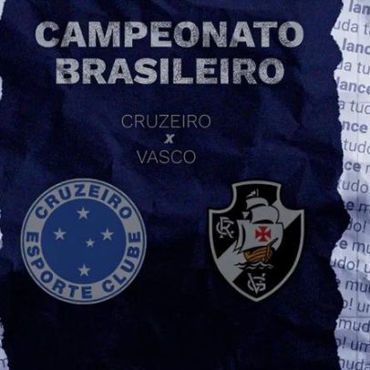 Cruzeiro x Vasco: horários, onde assistir e escalações pelo Brasileirão