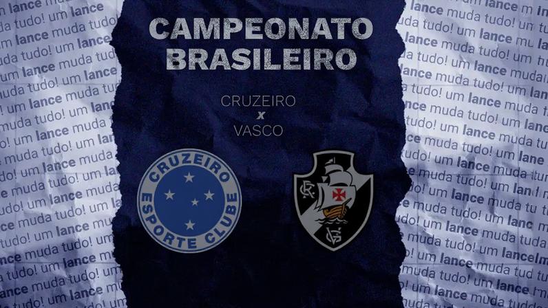 Cruzeiro x Vasco: horários, onde assistir e escalações pelo Brasileirão