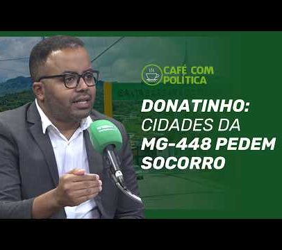 Donatinho aponta MG-448 como entrave ao desenvolvimento da Zona da Mata