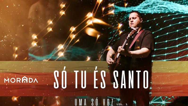 Lançamento de Só Tu És Santo – Morada – Comunhão