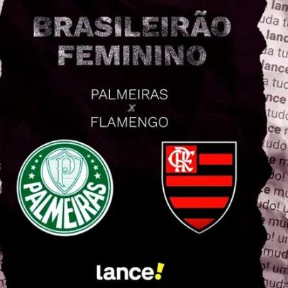 Palmeiras x Flamengo no Brasileirão Feminino: onde assistir e escalações