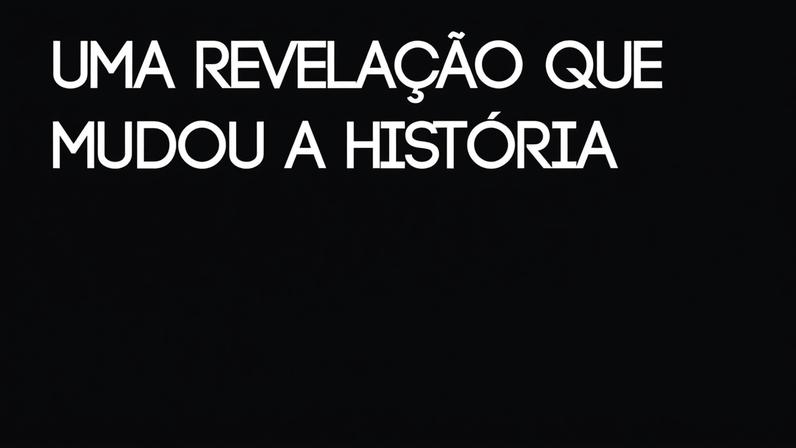 Revelação histórica altera o curso dos acontecimentos; ouça a mensagem