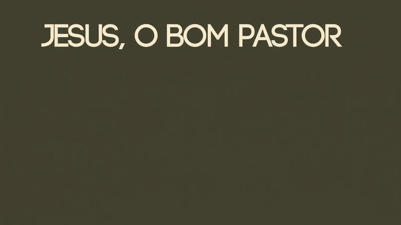 Ouça a mensagem "Jesus, o Bom Pastor"