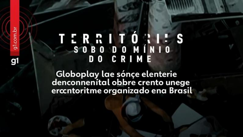 Globoplay lança série documental sobre a expansão do crime organizado