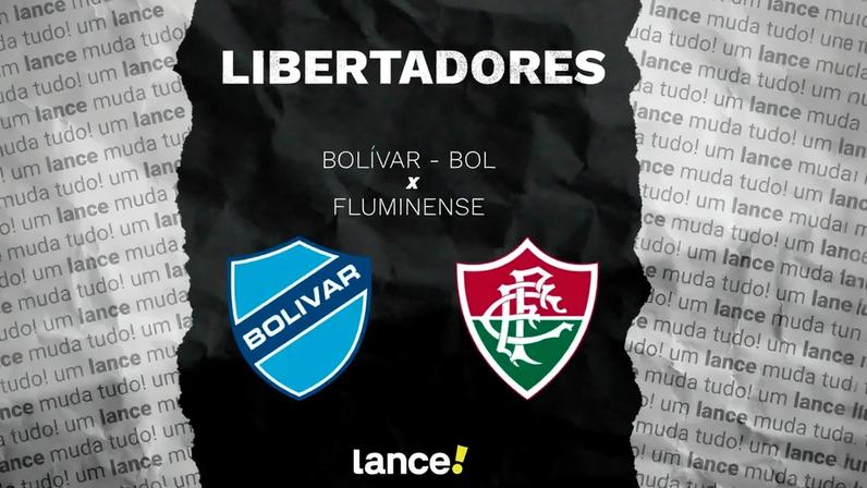 Bolívar x Fluminense - Onde assistir (Foto: Arte/ Lance!)