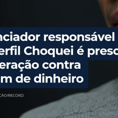 Influenciador do perfil Choquei é preso em operação contra lavagem de dinheiro