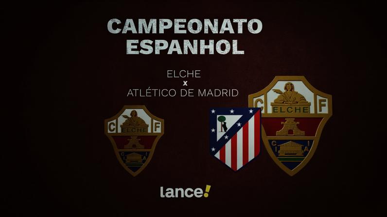 Elche x Atlético de Madrid: onde assistir e prováveis escalações
