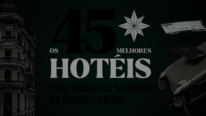 Top 45: Melhores hotéis na Colômbia, México, Argentina e América Latina para negócios
