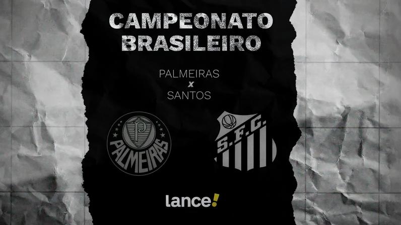 Palmeiras x Santos: onde assistir e escalações pelo Brasileirão