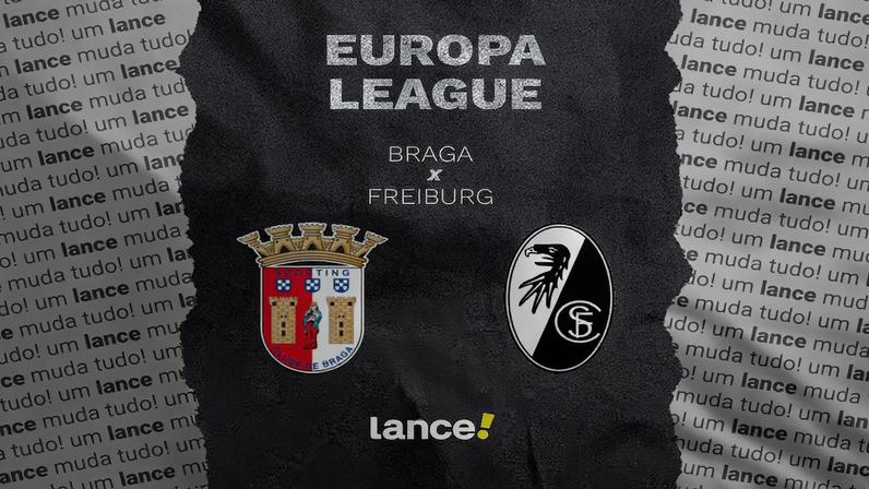 Braga x Freiburg: horário, onde assistir e escalações pela Europa League