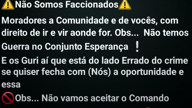 O texto também afirma que não seriam “faccionados” e que não aceitariam a atuação do grupo criminoso na comunidade.