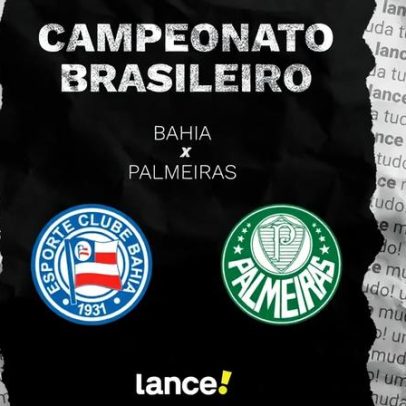 Bahia x Palmeiras: horário, transmissão e prováveis escalações pelo Brasileirão